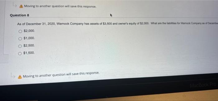  Moving to another question will save this response. Question 8 As