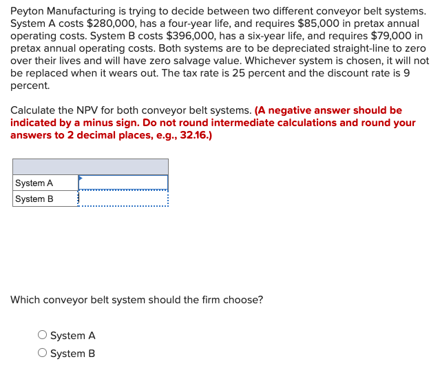 Peyton Manufacturing is trying to decide between two different conveyor belt