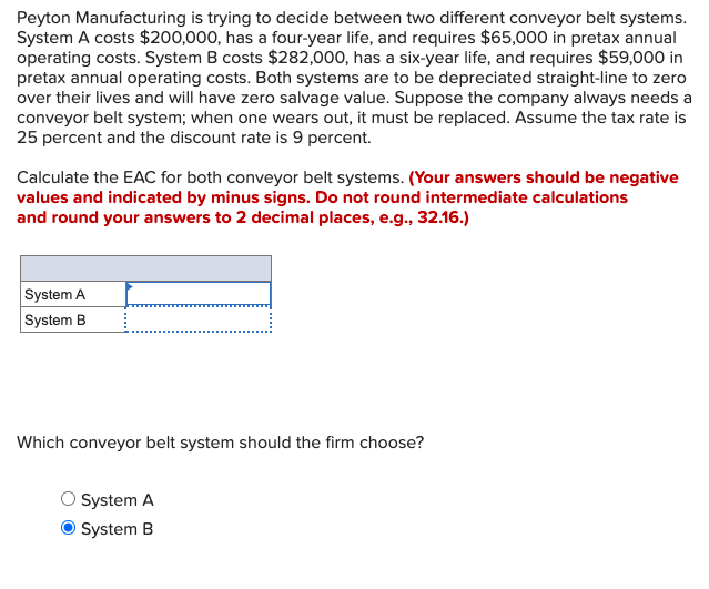 systems. System A costs $280,000, has a four-year life, and requires $85,000