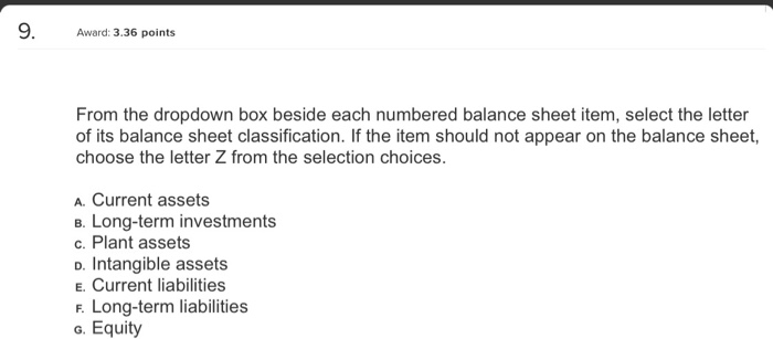  9Award: 3.36 points From the dropdown box beside each numbered balance