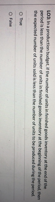 can actually control to a significant extent. O True O False LO2: