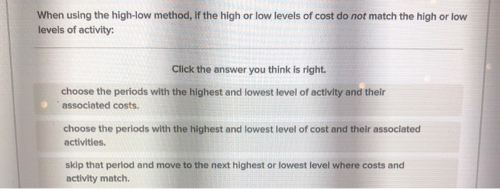  When using the high-low method, if the high or low levels