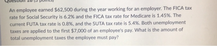  UJIONLOOPO ) An employee earned $62,500 during the year working for