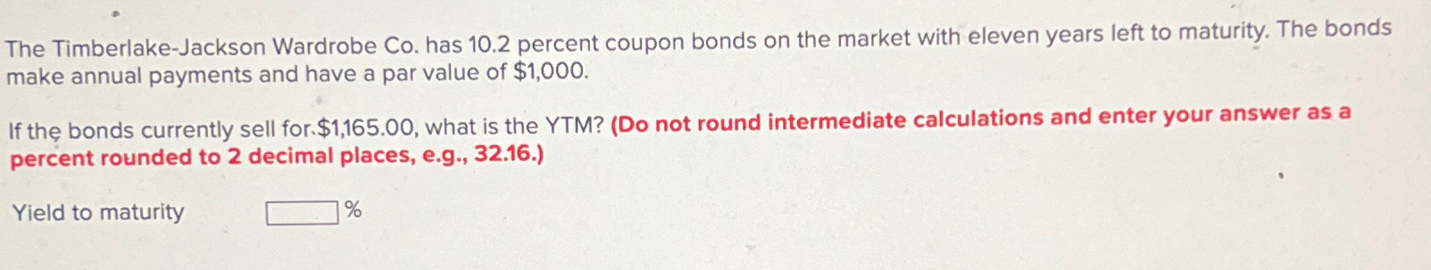  The Timberlake-Jackson Wardrobe Co. has 10.2 percent coupon bonds on the
