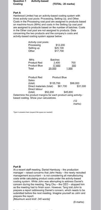  Question 1 Costing Activity-based (TOTAL: 20 marks) Part A Hardwood Limited