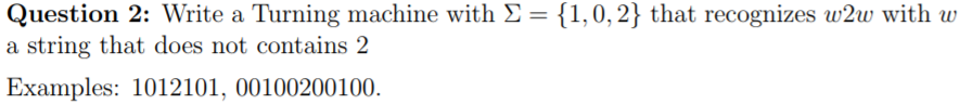 Question 2: Write a Turning machine with ? = {1,0,2} that