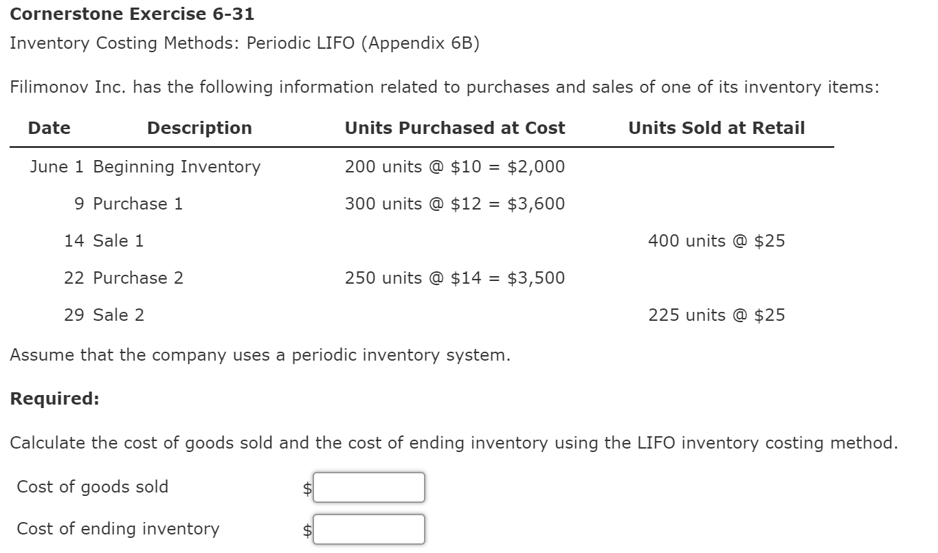 Cornerstone Exercise 6-31 Inventory Costing Methods: Periodic LIFO (Appendix 6B) Filimonov