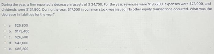  During the year, a firm reported a decrease in assets of