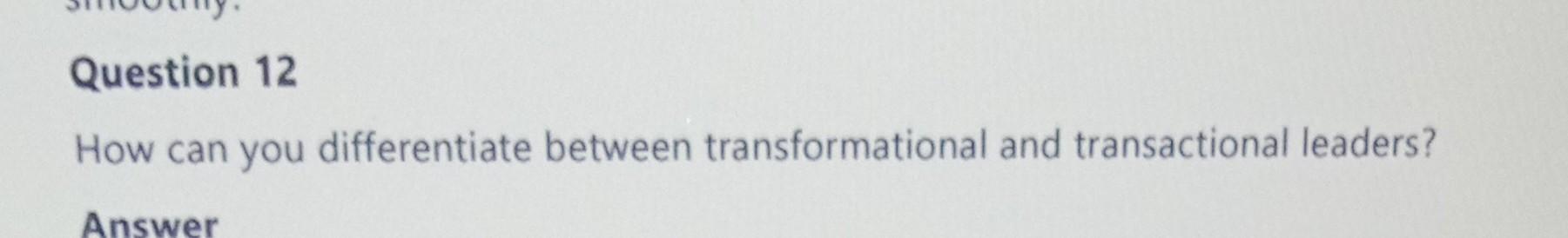 strategic leadership? What are two approaches to leadership style? Question 12 How