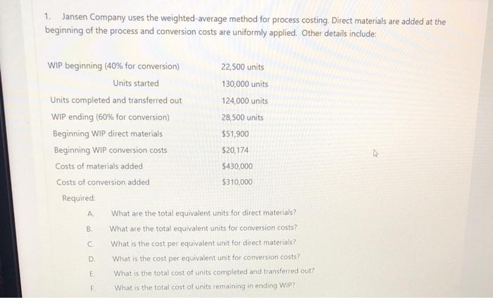  1. Jansen Company uses the weighted average method for process costing,