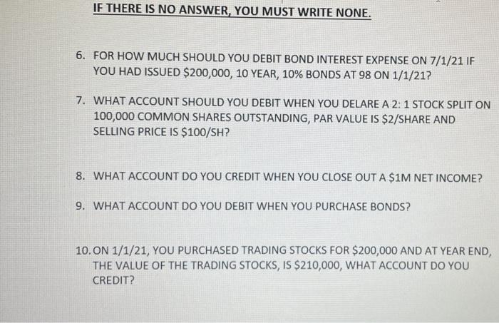  IF THERE IS NO ANSWER, YOU MUST WRITE NONE. 6. FOR