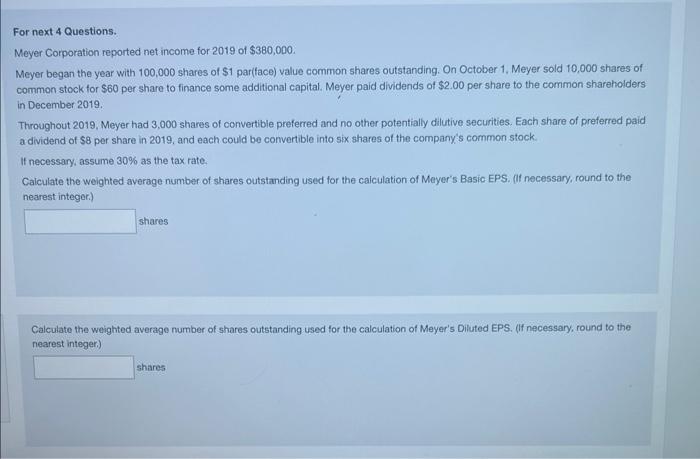 please help For next 4 Questions. Meyer Corporation reported net income for