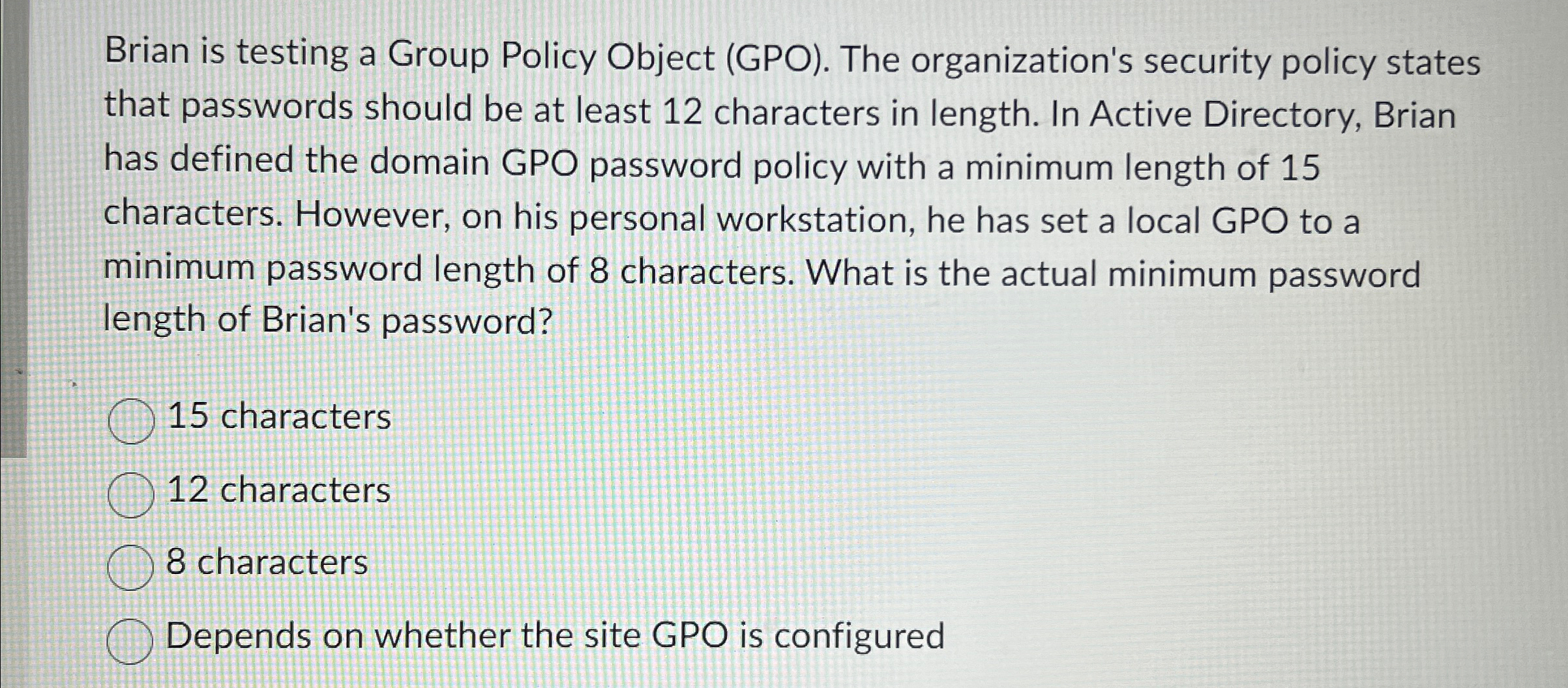  Brian is testing a Group Policy Object (GPO). The organization's security