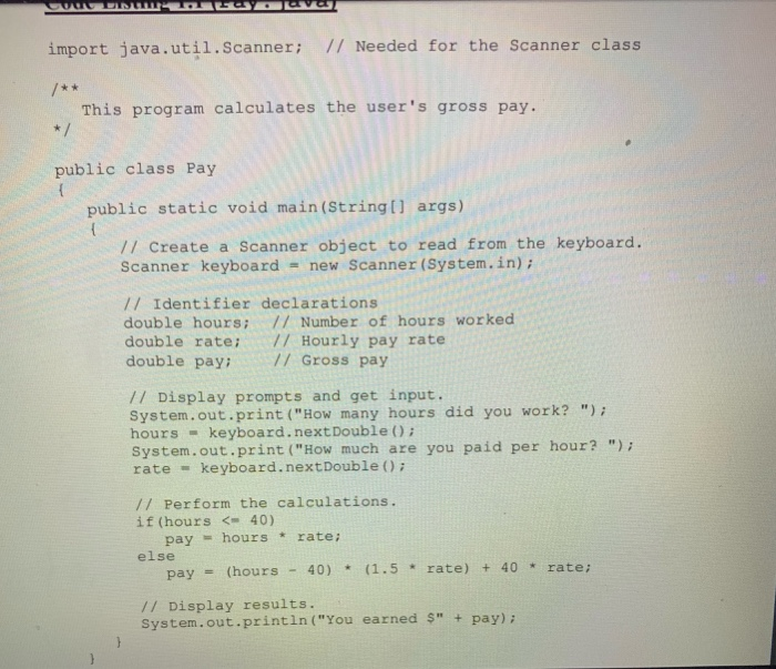 Pay.java (see Code Listing 1.1) from the Student CD or as directed