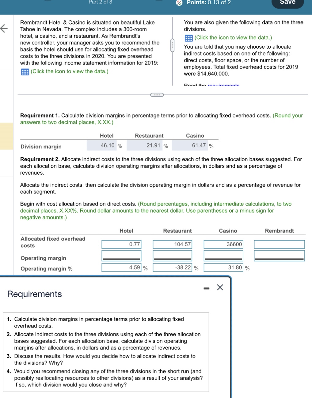 margins in percentage terms prior to allocating fixed overhead costs. (Round your