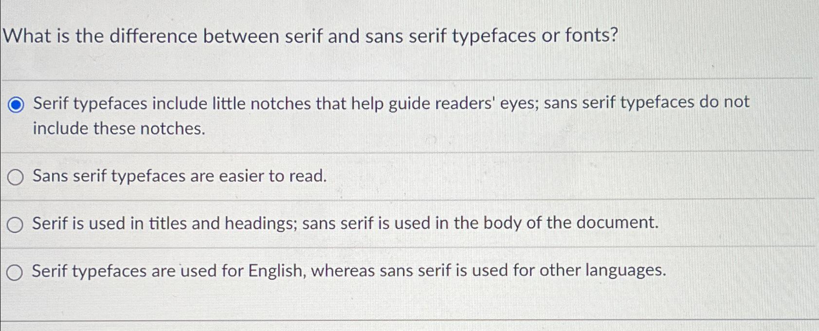  What is the difference between serif and sans serif typefaces or