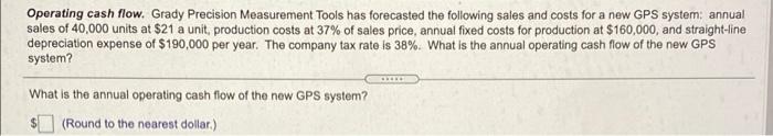  Operating cash flow. Grady Precision Measurement Tools has forecasted the following