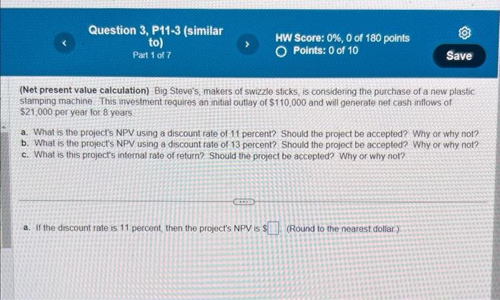 Perform all the steps. (Net present value calculation) Big Steve's, makers of