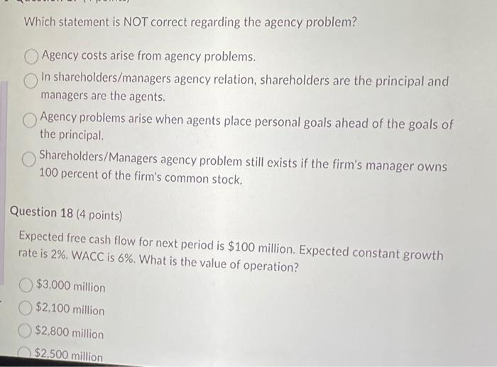  Which statement is NOT correct regarding the agency problem? Agency costs