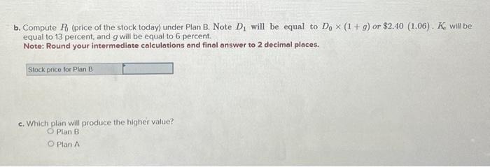dividend immediately or use the funds to increase its future growth rate.