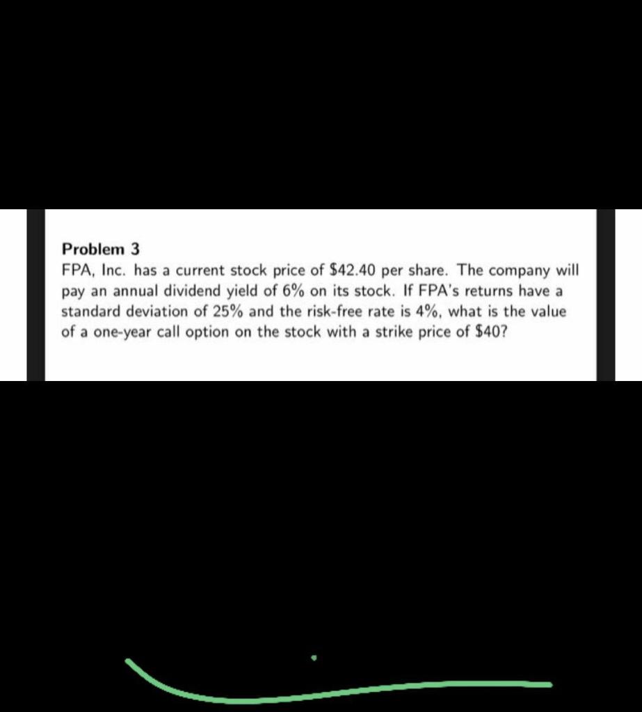 Solve please, urgent!! Problem 3 FPA, Inc. has a current stock price