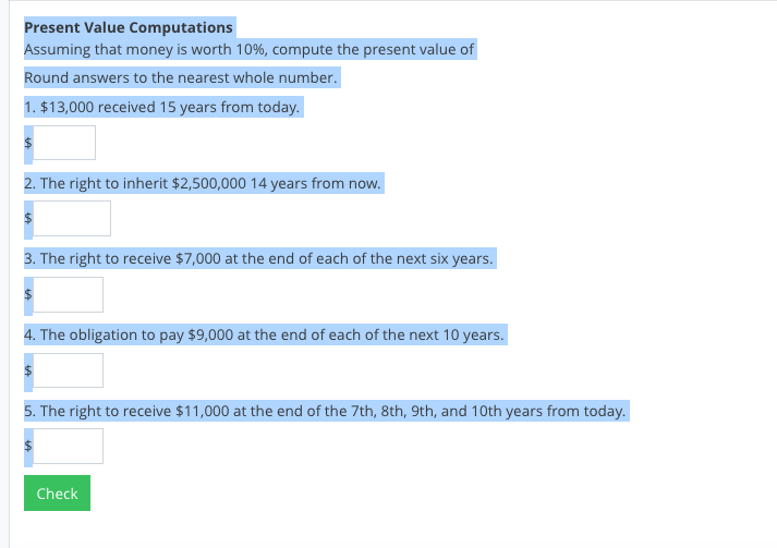 Present Value Computations Assuming that money is worth 10%, compute the