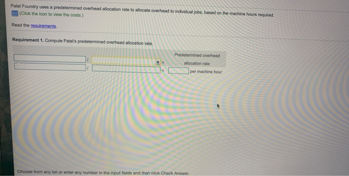  Patel Foundry uses a predetermined overhead allocation rate to allocate overhead
