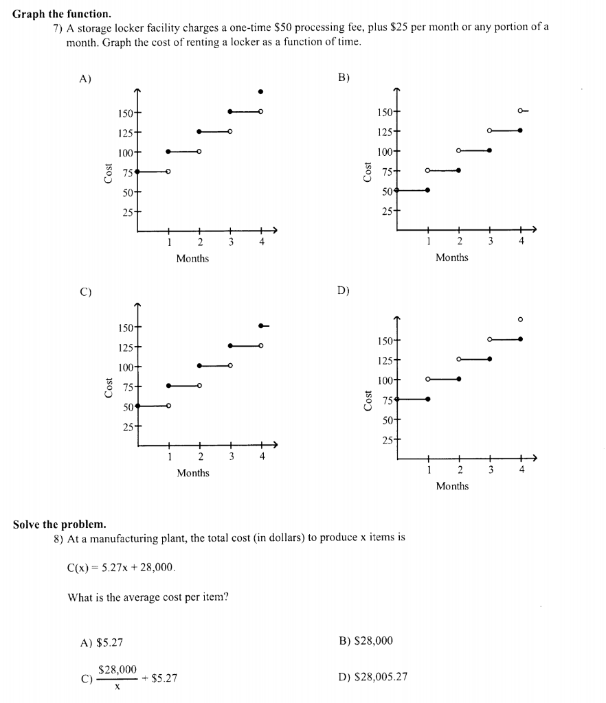  Graph the function. 7) A storage locker facility charges a one-time