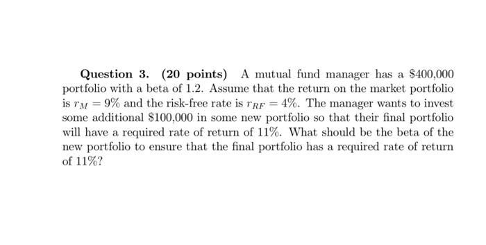 please solve number 3 Question 3. (20 points) A mutual fund manager