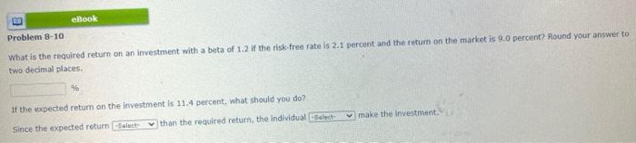  eBook Problem 8-10 What is the required return on an investment