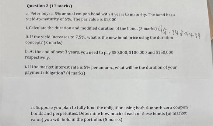  Question 2 (17 marks) a. Peter buys a 5% annual coupon