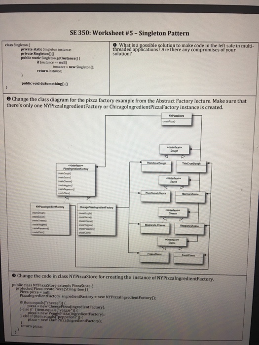  SE 350: worksheet #5-Singleton Pattern class Singleton ( 0 What is