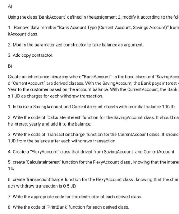 A) Using the class BankAccount' defined in the assignment 2, modify