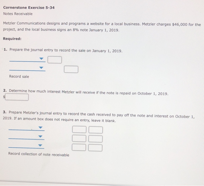  Cornerstone Exercise 5-34 Notes Receivable Metzler Communications designs and programs a