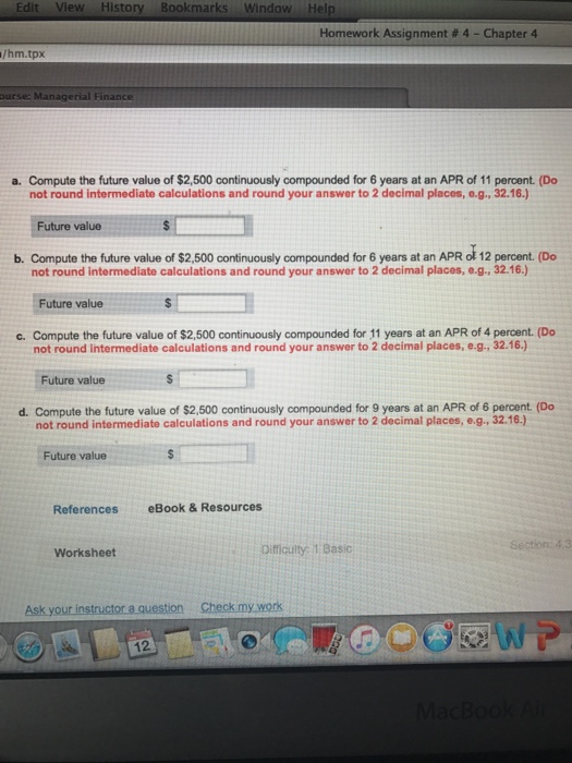  a. Compute the future value of $2, 500 continuously compounded for