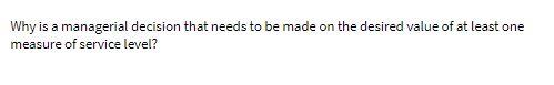  Why is a managerial decision that needs to be made on
