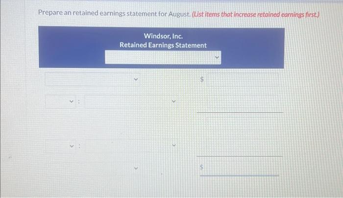  Prepare an retained earnings statement for August. (List items that increase