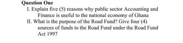  Question One I. Explain five (5) reasons why public sector Accounting