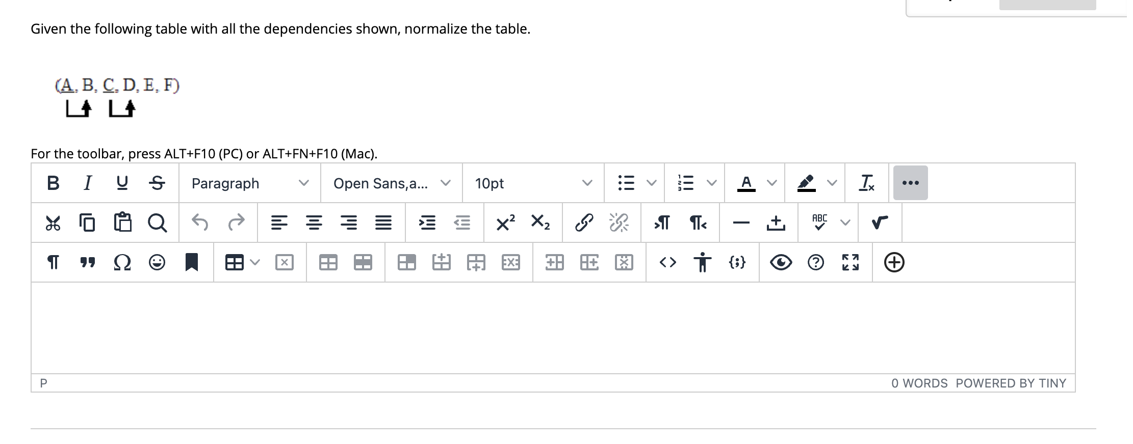  Given the following table with all the dependencies shown, normalize the
