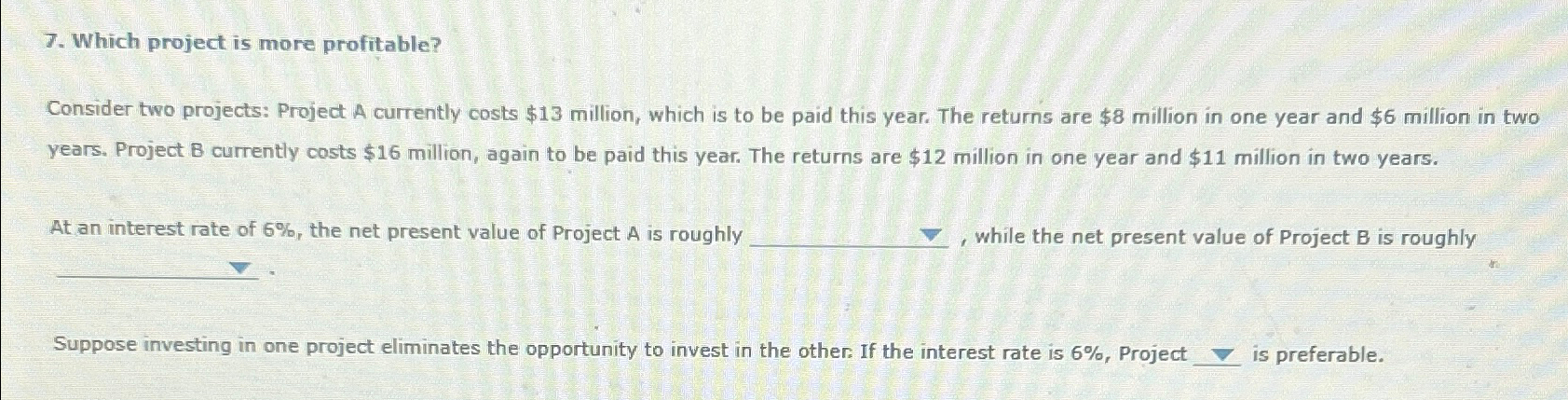  Which project is more profitable? Consider two projects: Project A currently