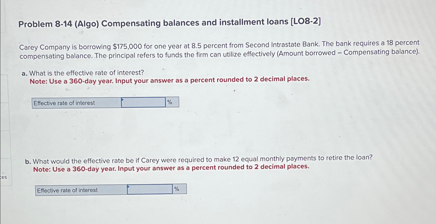  Problem 8-14(Algo) Compensating balances and installment loans [LO8-2] Carey Company is
