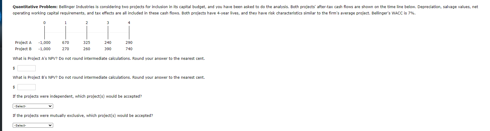 What is Project A's NPV? Do not round intermediate calculations. Round