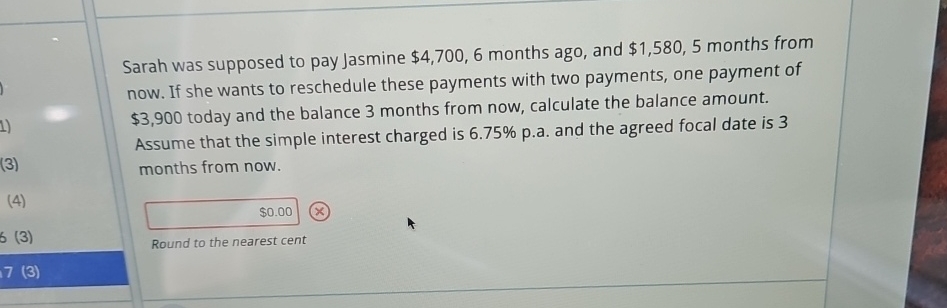  Sarah was supposed to pay Jasmine $4,700,6 months ago, and $1,580,5