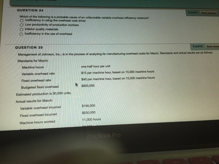  QUESTION 24 Inefficiency in using the ovarhead cost driver Low productivity