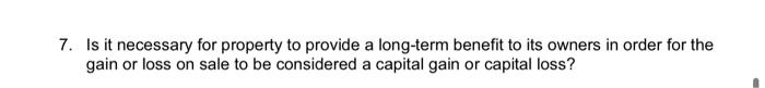  7. Is it necessary for property to provide a long-term benefit
