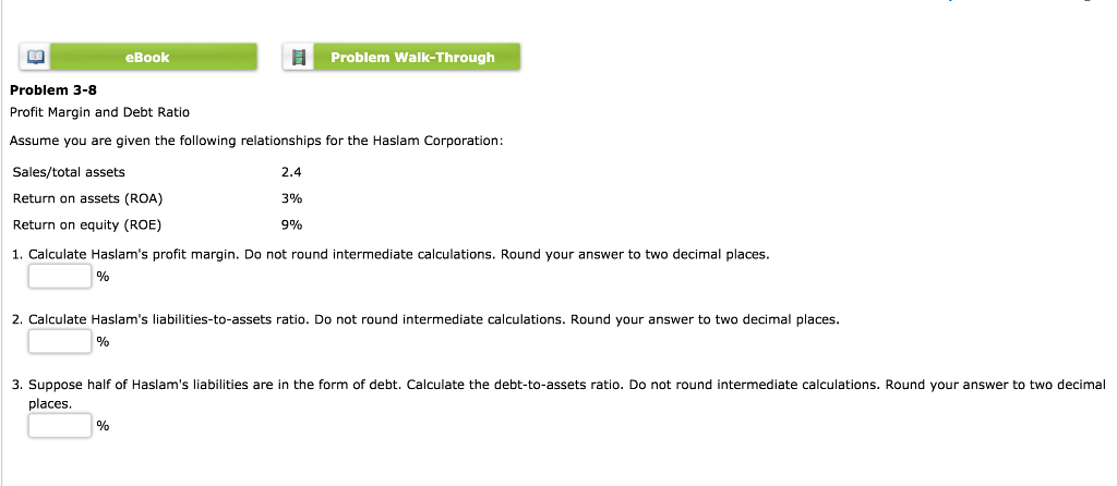  eBook Problem Walk-Through Problem 3-8 Profit Margin and Debt Ratio Assume