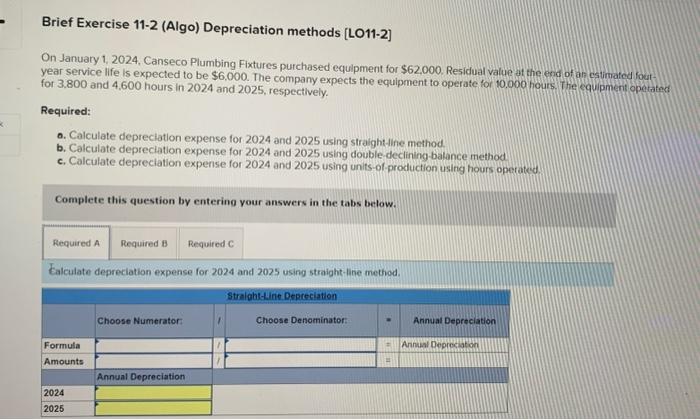  Please help Brief Exercise 11-2 (Algo) Depreciation methods [LO11-2] On January
