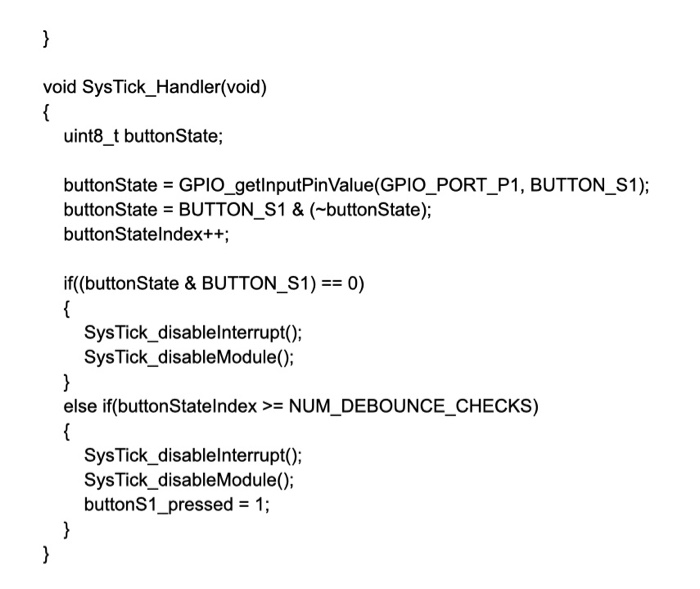 GPIO_PIN2 #define BUTTON_S1 GPIO_PIN1 #define NUM_DEBOUNCE_CHECKS 10 #define NUM_DISP_TEXT_LINE 4 void initDevice(void);