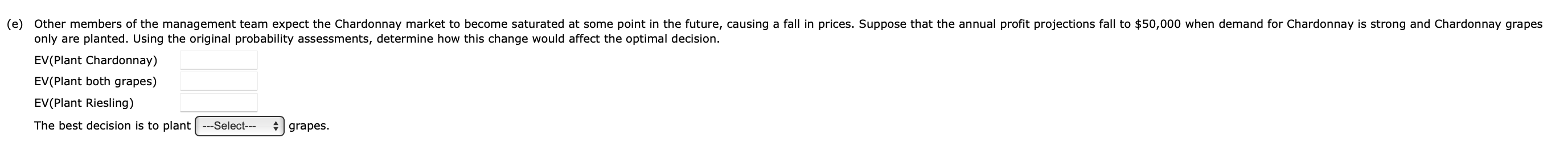 Chardonnay) EV(Plant both grapes) EV(Plant Riesling) The best decision is to plant