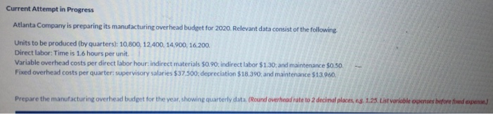  Current Attempt in Progress Atlanta Company is preparing its manufacturing overhead